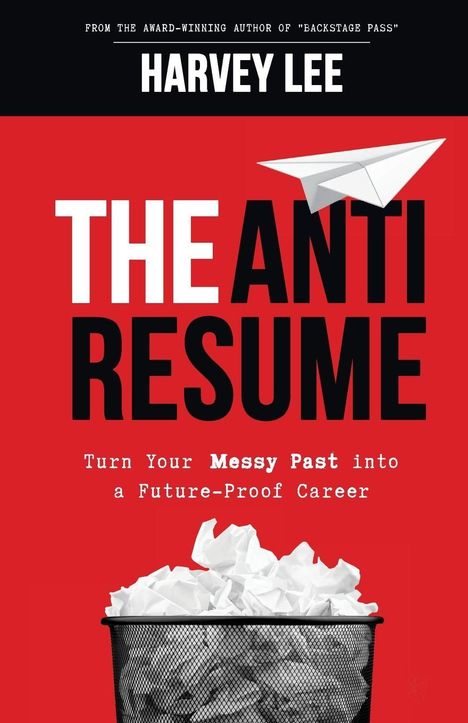 Text: "Harvey Lee, The Anti-Resume, Turn Your Messy Past into a Future-Proof Career." Papierflieger und Papierkorb.