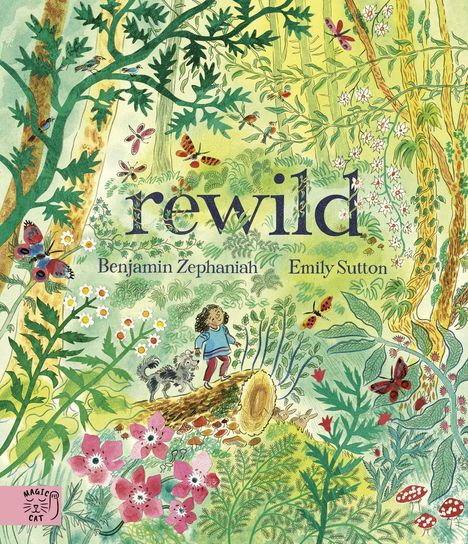 Text: "rewild" Benjamin Zephaniah Emily Sutton. Illustration: Ein Kind steht mit einem Hund auf einem Baumstamm im Wald.