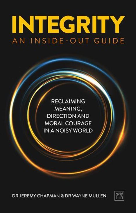 "INTEGRITY: AN INSIDE-OUT GUIDE. Reclaiming meaning, direction and moral courage in a noisy world." Bunte Lichtkreise.