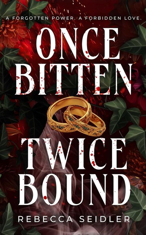 Text: "COVER TO BE REVEALED," "ONCE BITTEN, TWICE BOUND," "REBECCA SEIDLER." Schwarzer Hintergrund, weiße Schrift.