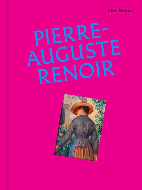 Text: "PIERRE-AUGUSTE RENOIR, The Works." Darunter ein Gemälde einer Person von hinten in Hut und Kleid, umgeben von Grün.