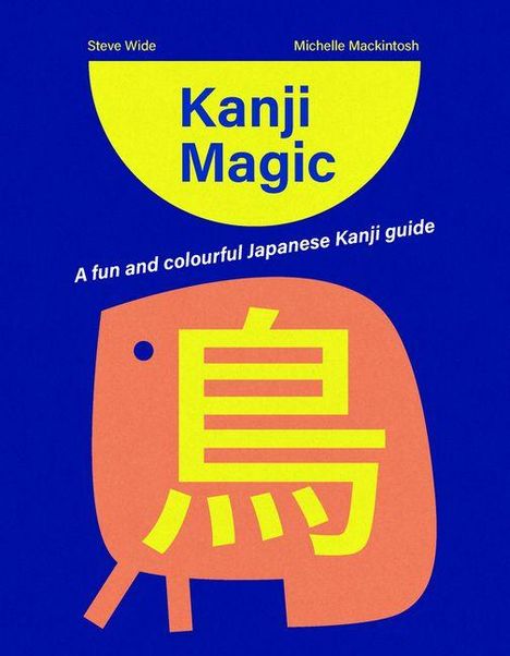 "Kanji Magic" von Steve Wide und Michelle Mackintosh. Illustration mit gelbem Kanji-Zeichen auf blauem Hintergrund.