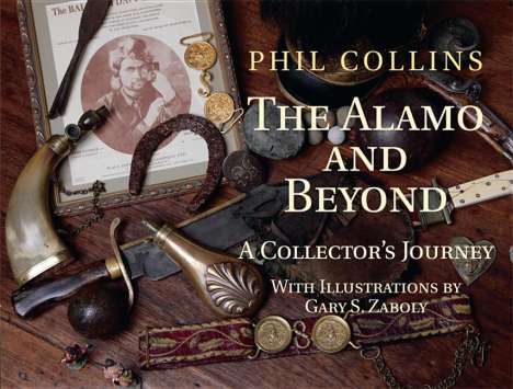 Phil Collins (geb. 1951): The Alamo and Beyond: A Collector's Journey, Buch