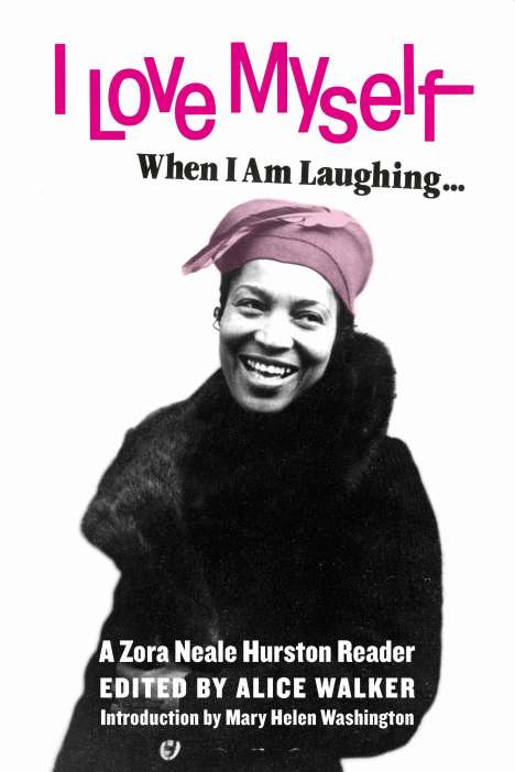 Zora Neale Hurston: I Love Myself When I Am Laughing... and Then Again When I Am Looking Mean and Impressive: A Zora Neale Hurston Reader, Buch