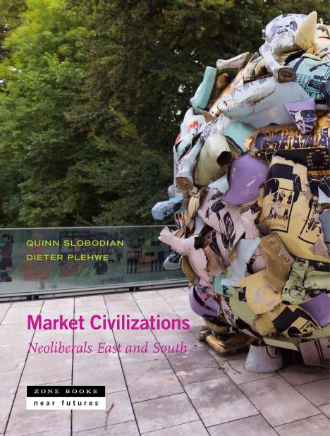 Quinn Slobodian: Market Civilizations, Buch