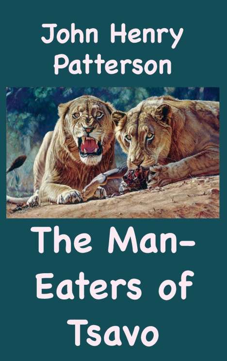 John Henry Patterson: The Man¿Eaters of Tsavo and Other East African Adventures, Buch