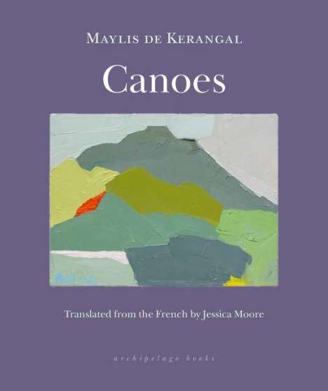 Maylis De Kerangal: Canoes, Buch
