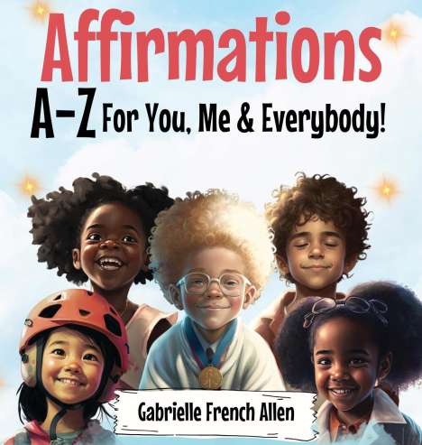 Gabrielle French Allen: Affirmations A-Z For You, Me &amp; Everybody, Buch