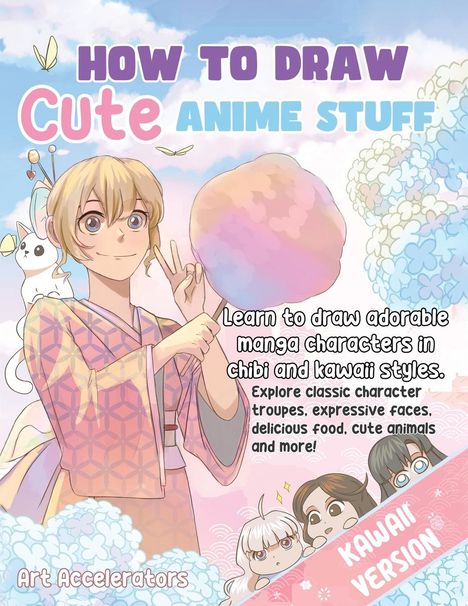 Art Accelerators: How to Draw Cute Anime Stuff, Buch