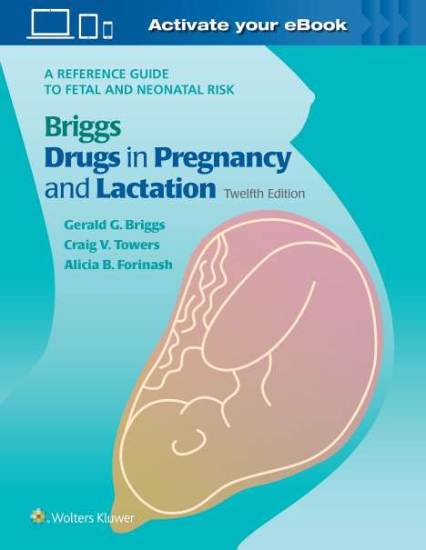 Gerald G Briggs: Drugs in Pregnancy and Lactation, Buch