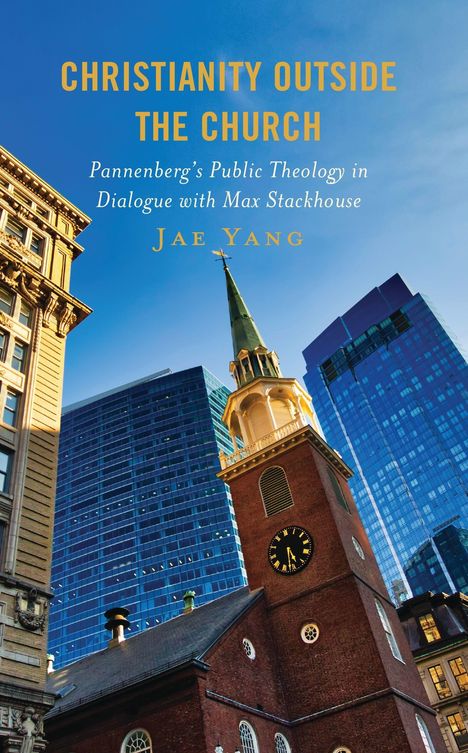 Oben steht: "Christianity Outside the Church", darunter "Pannenberg’s Public Theology in Dialogue with Max Stackhouse", dann "Jae Yang". Zu sehen ist eine Stadtansicht mit einem Kirchturm und umliegenden Gebäuden bei blauem Himmel.