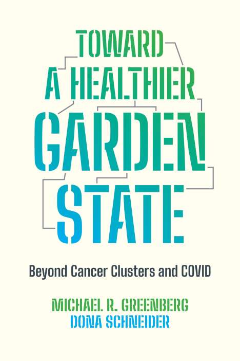 Michael R. Greenberg: Toward a Healthier Garden State: Beyond Cancer Clusters and Covid, Buch