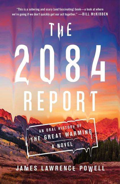 James Lawrence Powell: The 2084 Report: An Oral History of the Great Warming, Buch