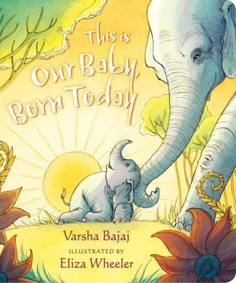 Varsha Bajaj: This Is Our Baby, Born Today, Buch