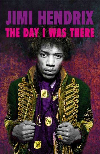 Jimi Hendrix - The Day I Was There, Buch