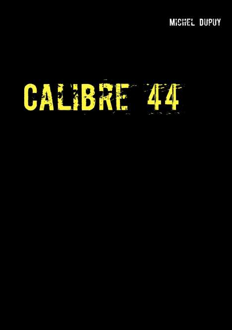 Michel Dupuy: Calibre 44, Buch