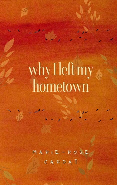Marie-Rose Cardat: Why I left my Hometown, Buch