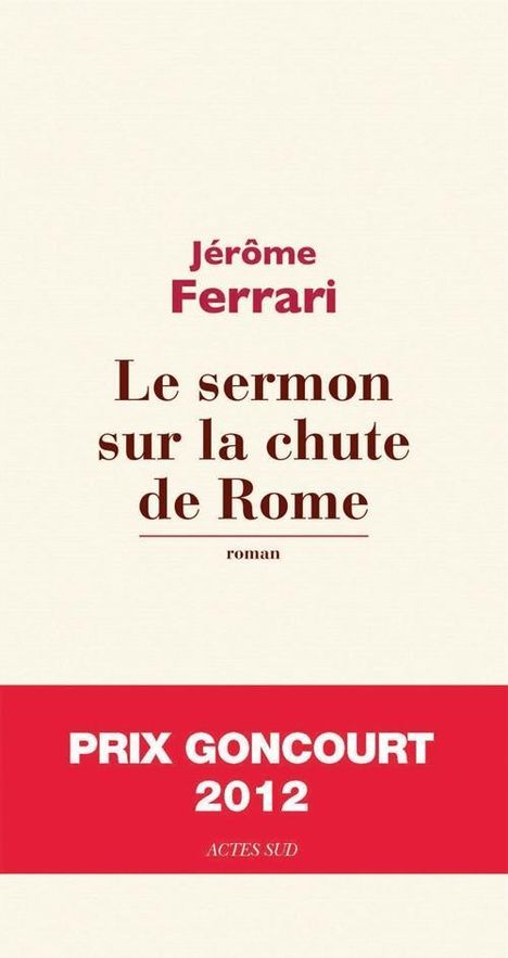 Jérôme Ferrari: Le sermon sur la chûte de Rome, Buch