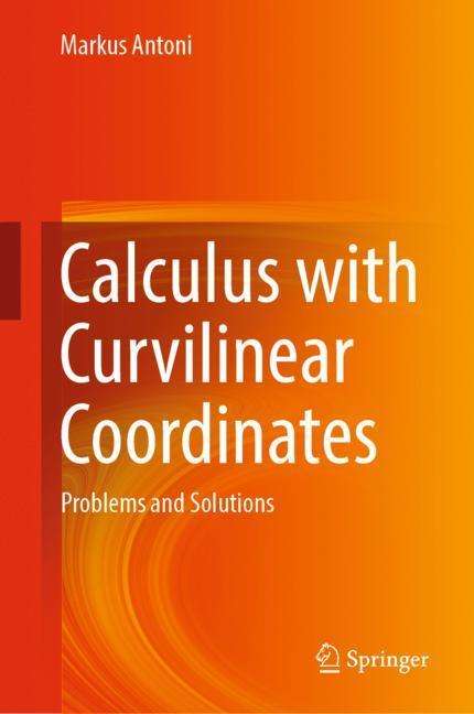 Markus Antoni: Calculus with Curvilinear Coordinates, Buch