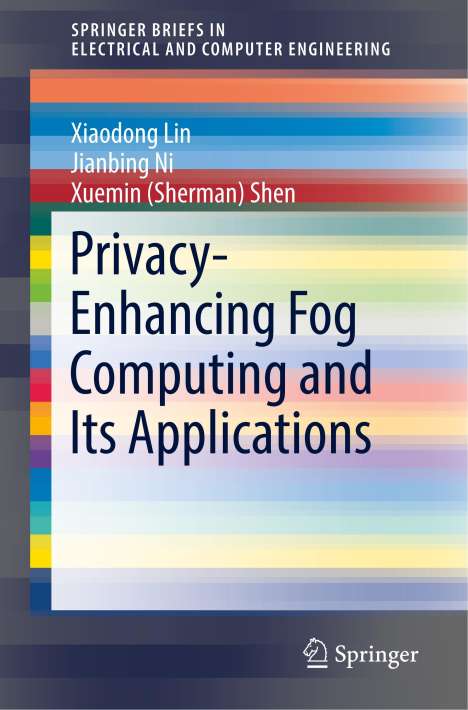Xiaodong Lin: Privacy-Enhancing Fog Computing and Its Applications, Buch