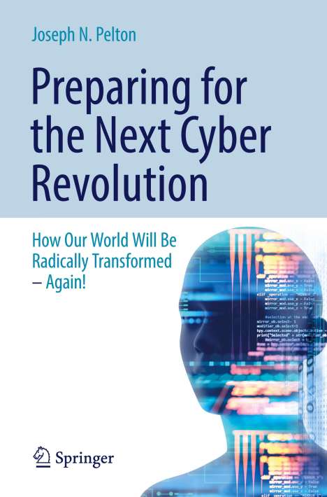 Joseph N. Pelton: Preparing for the Next Cyber Revolution, Buch