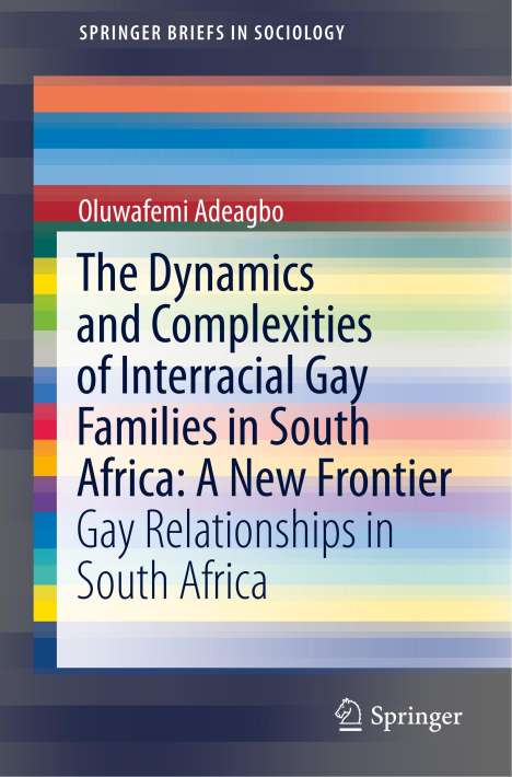 Oluwafemi Adeagbo: The Dynamics and Complexities of Interracial Gay Families in South Africa: A New Frontier, Buch