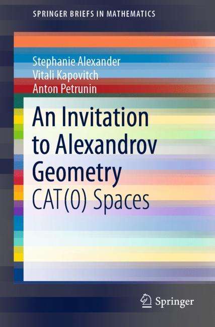 Stephanie Alexander: An Invitation to Alexandrov Geometry, Buch