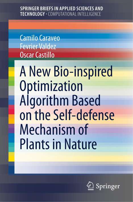 Camilo Caraveo: A New Bio-inspired Optimization Algorithm Based on the Self-defense Mechanism of Plants in Nature, Buch