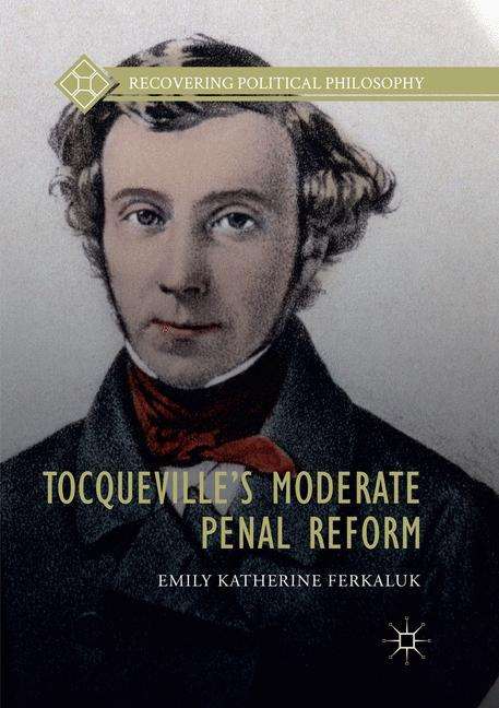 Emily Katherine Ferkaluk: Tocqueville¿s Moderate Penal Reform, Buch