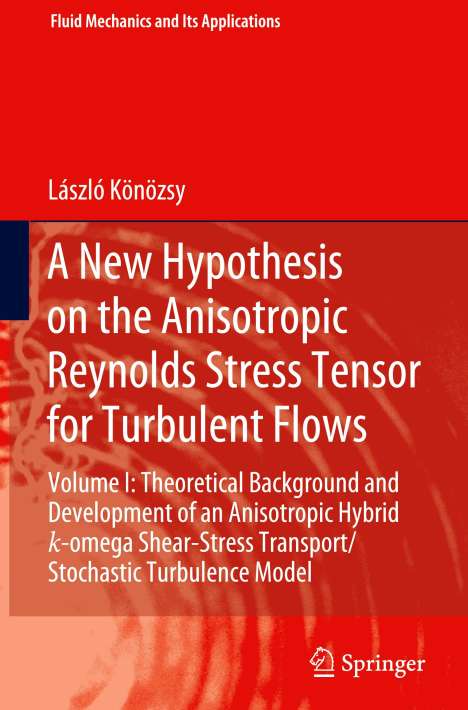 László Könözsy: A New Hypothesis on the Anisotropic Reynolds Stress Tensor for Turbulent Flows, Buch