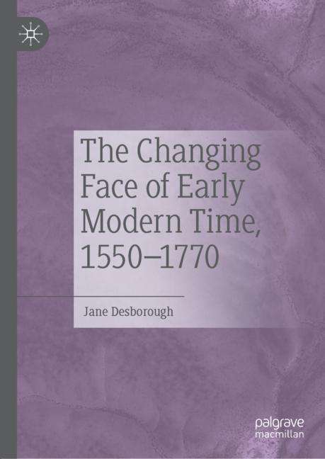 Jane Desborough: The Changing Face of Early Modern Time, 1550¿1770, Buch