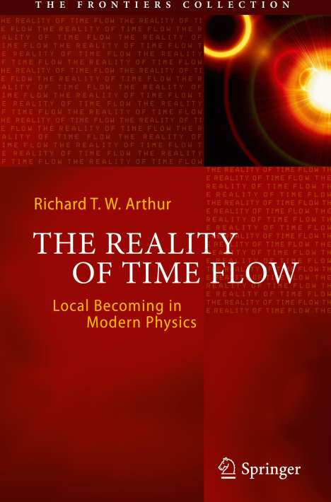 Richard T. W. Arthur: The Reality of Time Flow, Buch