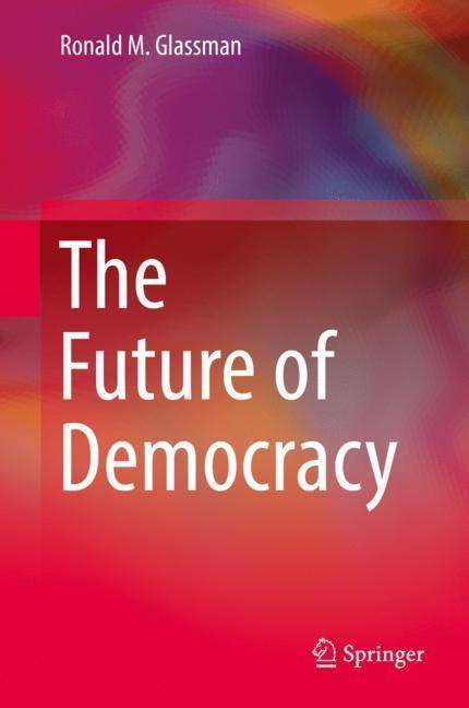 Ronald M. Glassman: The Future of Democracy, Buch