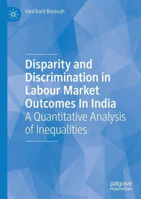 Vani Kant Borooah: Disparity and Discrimination in Labour Market Outcomes in India, Buch