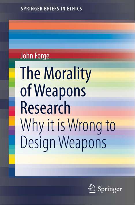 John Forge: The Morality of Weapons Research, Buch