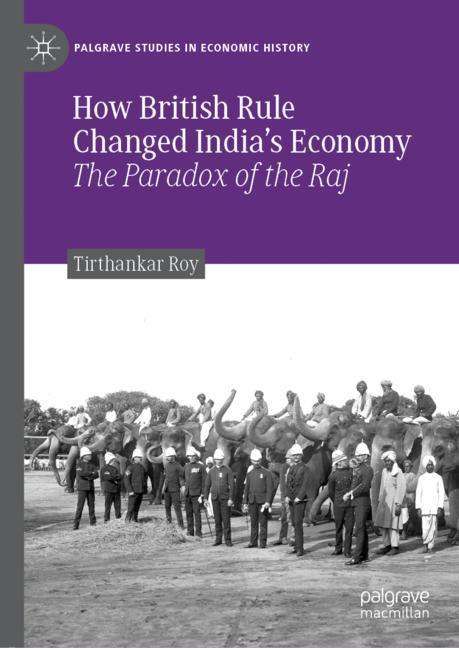 Tirthankar Roy: How British Rule Changed India¿s Economy, Buch