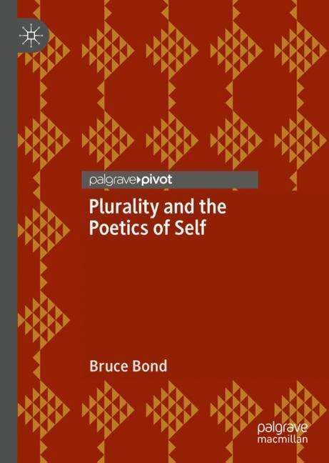 Bruce Bond: Plurality and the Poetics of Self, Buch