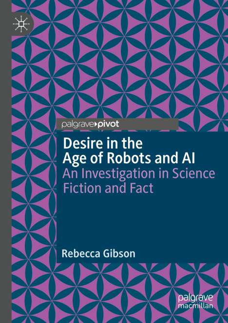 Rebecca Gibson: Desire in the Age of Robots and AI, Buch