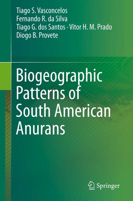 Tiago S. Vasconcelos: Biogeographic Patterns of South American Anurans, Buch