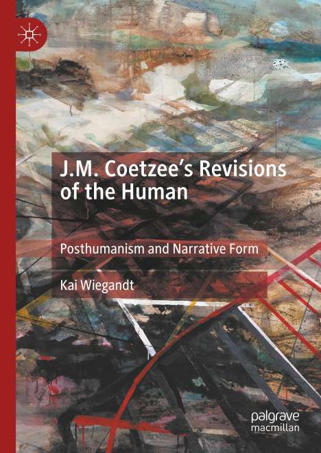 Kai Wiegandt: J.M. Coetzee¿s Revisions of the Human, Buch