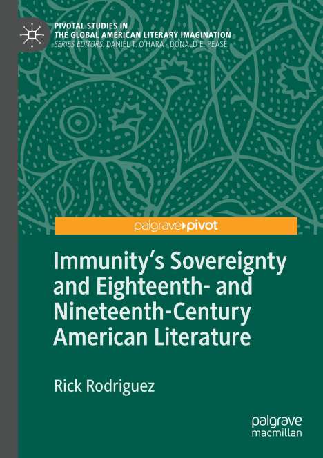 Rick Rodriguez: Immunity's Sovereignty and Eighteenth- and Nineteenth-Century American Literature, Buch