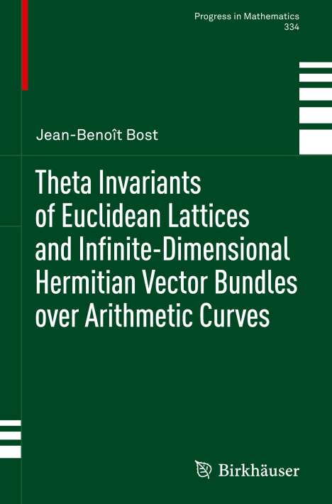 Jean-Benoît Bost: Theta Invariants of Euclidean Lattices and Infinite-Dimensional Hermitian Vector Bundles over Arithmetic Curves, Buch