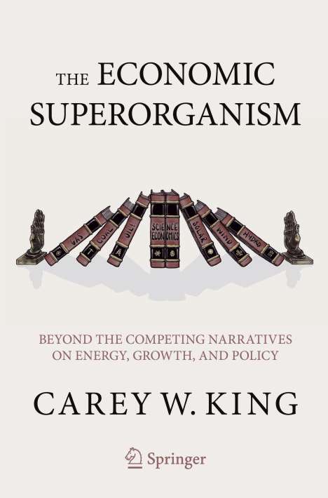 Carey W. King: The Economic Superorganism, Buch