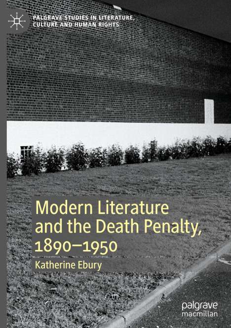 Katherine Ebury: Modern Literature and the Death Penalty, 1890-1950, Buch