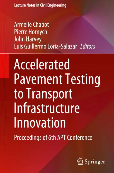 Accelerated Pavement Testing to Transport Infrastructure Innovation, Buch