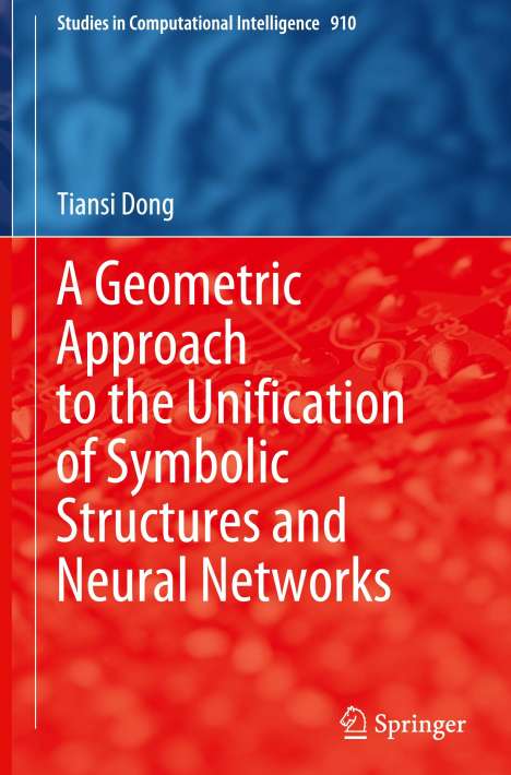 Tiansi Dong: A Geometric Approach to the Unification of Symbolic Structures and Neural Networks, Buch