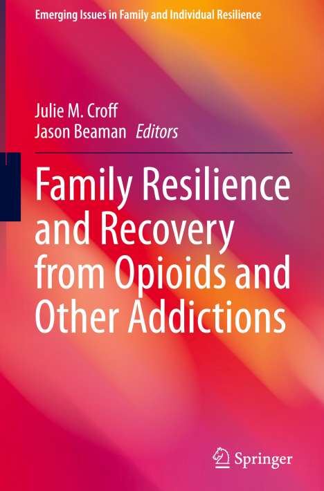 Family Resilience and Recovery from Opioids and Other Addictions, Buch