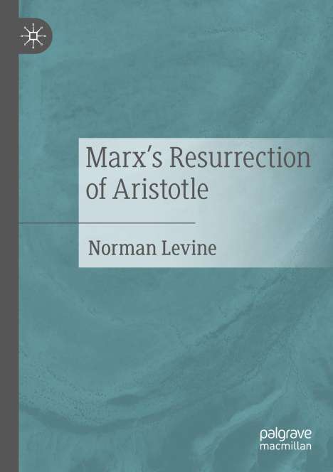 Norman Levine: Marx's Resurrection of Aristotle, Buch