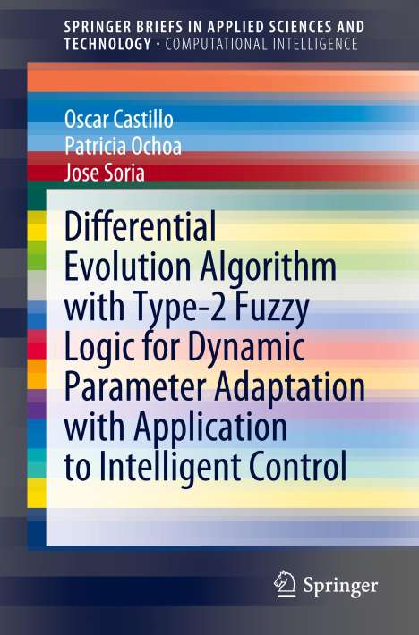 Oscar Castillo: Differential Evolution Algorithm with Type-2 Fuzzy Logic for Dynamic Parameter Adaptation with Application to Intelligent Control, Buch