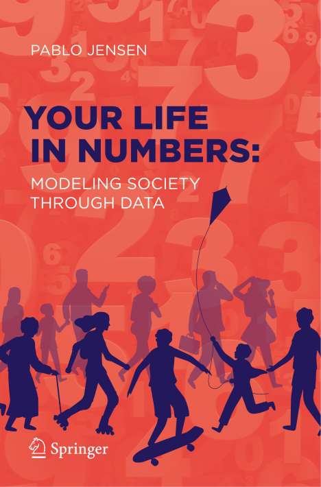 Pablo Jensen: Your Life in Numbers: Modeling Society Through Data, Buch